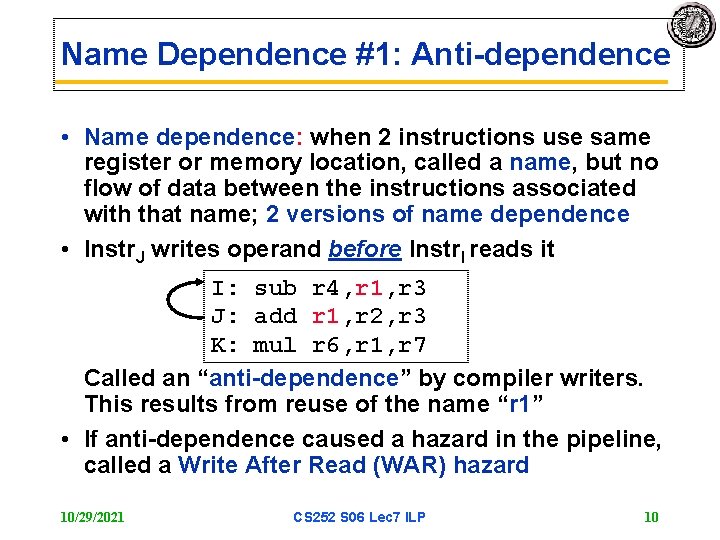 Name Dependence #1: Anti-dependence • Name dependence: when 2 instructions use same register or