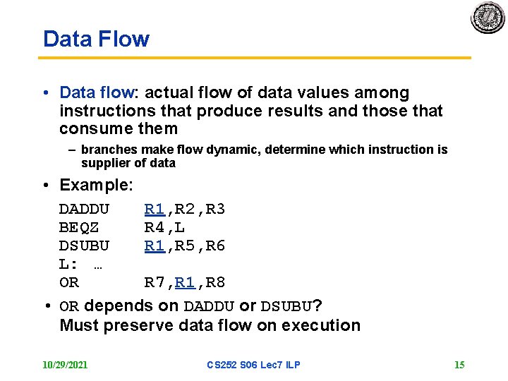 Data Flow • Data flow: actual flow of data values among instructions that produce