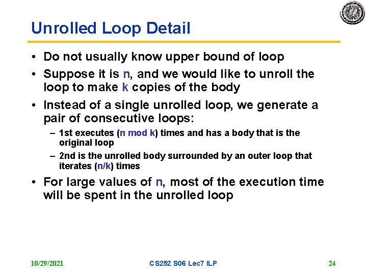 Unrolled Loop Detail • Do not usually know upper bound of loop • Suppose