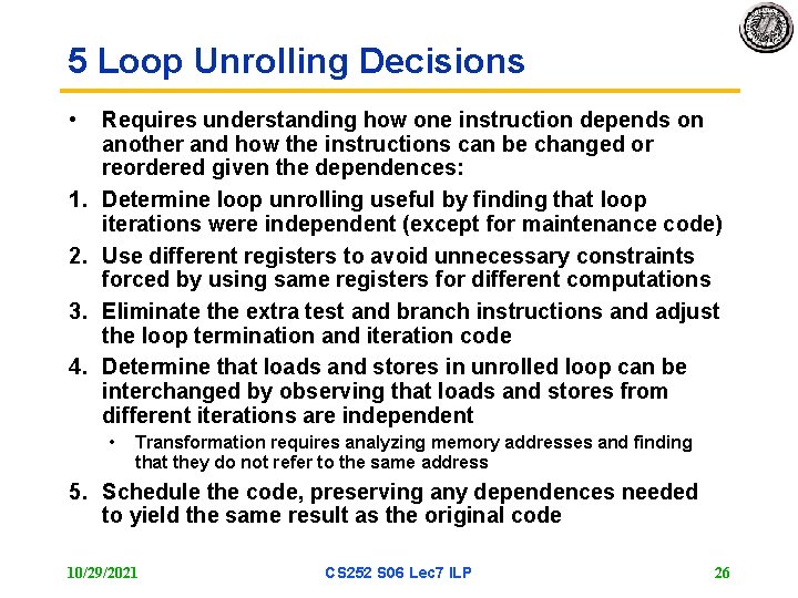 5 Loop Unrolling Decisions • 1. 2. 3. 4. Requires understanding how one instruction