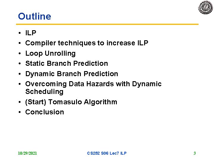 Outline • • • ILP Compiler techniques to increase ILP Loop Unrolling Static Branch