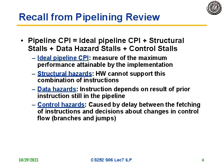 Recall from Pipelining Review • Pipeline CPI = Ideal pipeline CPI + Structural Stalls