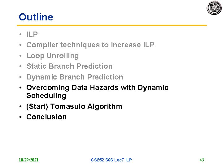 Outline • • • ILP Compiler techniques to increase ILP Loop Unrolling Static Branch