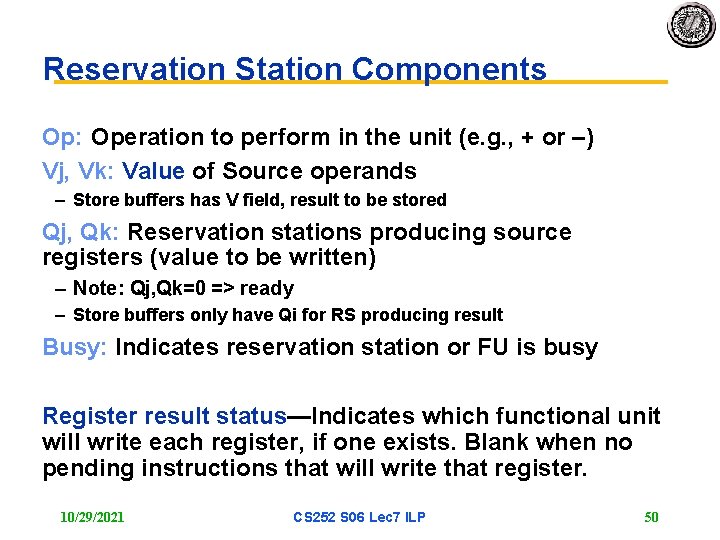 Reservation Station Components Op: Operation to perform in the unit (e. g. , +