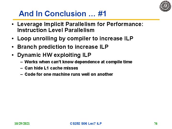 And In Conclusion … #1 • Leverage Implicit Parallelism for Performance: Instruction Level Parallelism