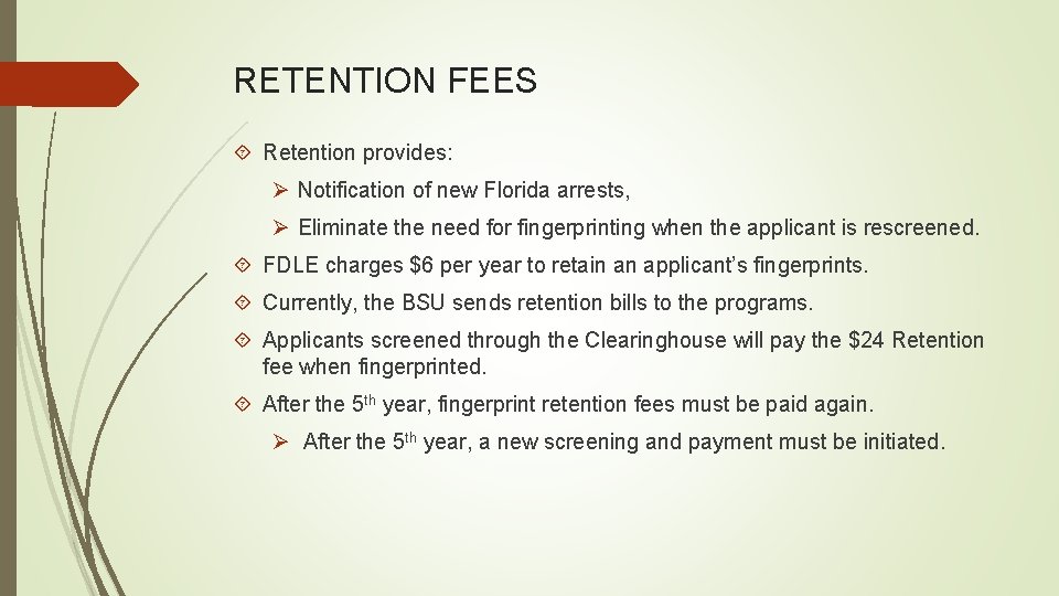 RETENTION FEES Retention provides: Ø Notification of new Florida arrests, Ø Eliminate the need