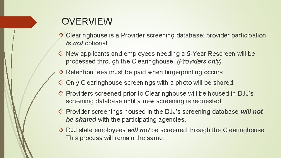 OVERVIEW Clearinghouse is a Provider screening database; provider participation is not optional. New applicants