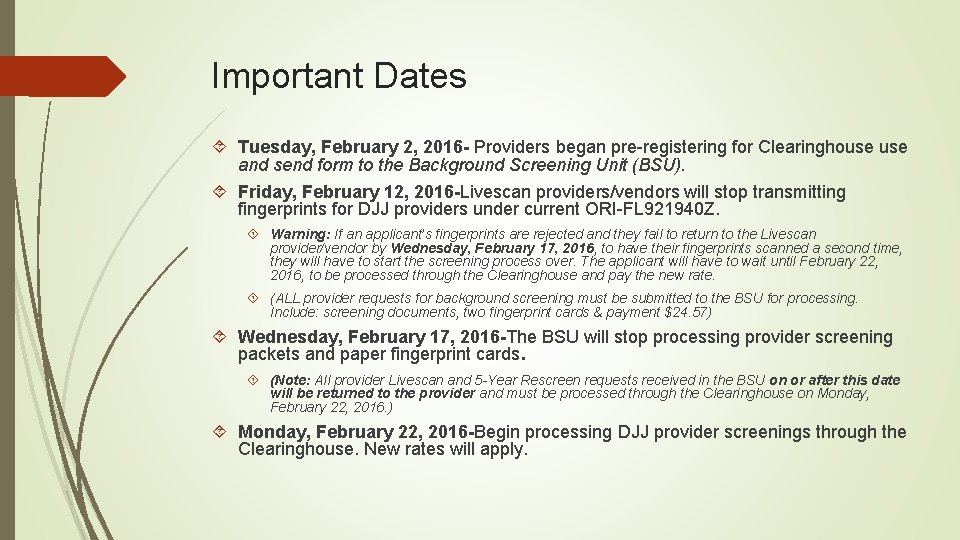 Important Dates Tuesday, February 2, 2016 - Providers began pre-registering for Clearinghouse and send