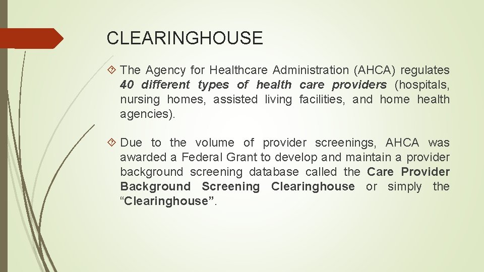 CLEARINGHOUSE The Agency for Healthcare Administration (AHCA) regulates 40 different types of health care