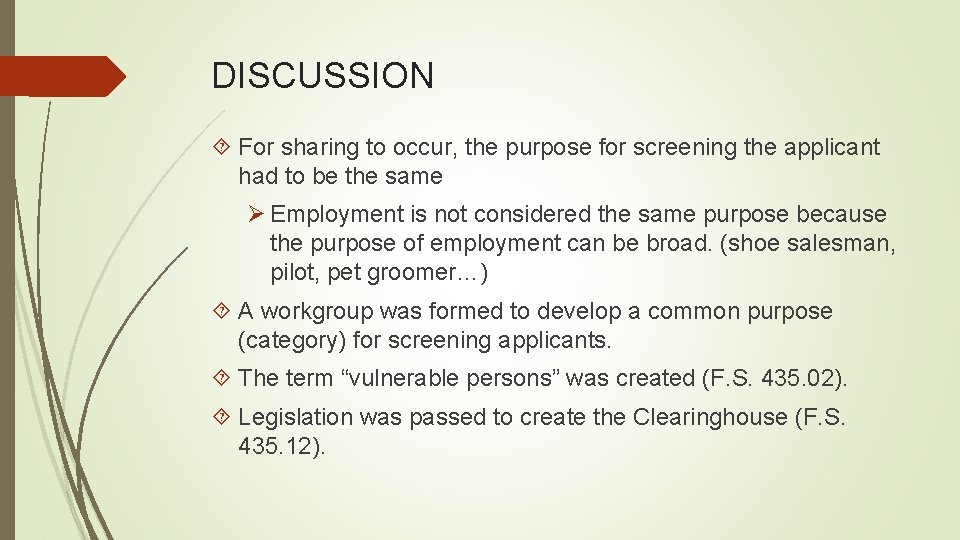 DISCUSSION For sharing to occur, the purpose for screening the applicant had to be