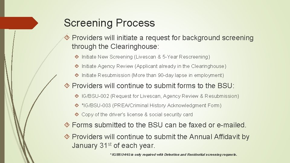 Screening Process Providers will initiate a request for background screening through the Clearinghouse: Initiate