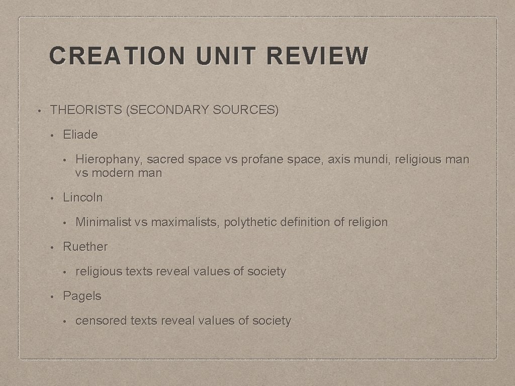 CREATION UNIT REVIEW • THEORISTS (SECONDARY SOURCES) • Eliade • • Lincoln • •