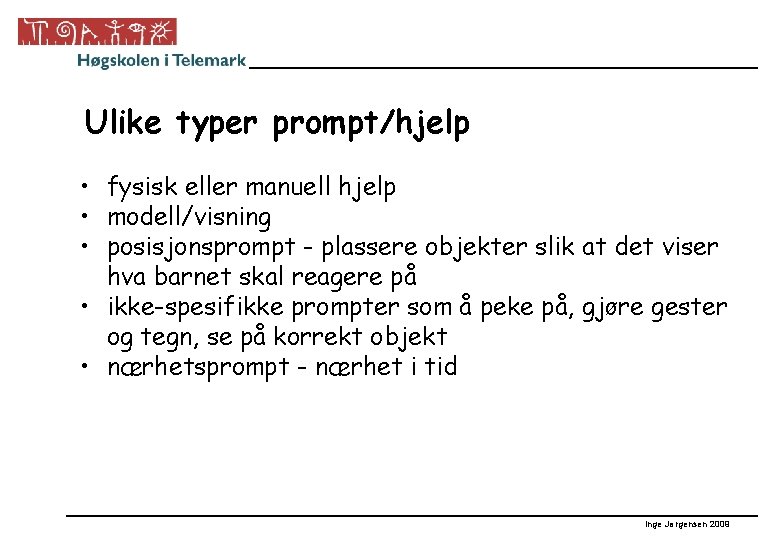 Ulike typer prompt/hjelp • fysisk eller manuell hjelp • modell/visning • posisjonsprompt - plassere