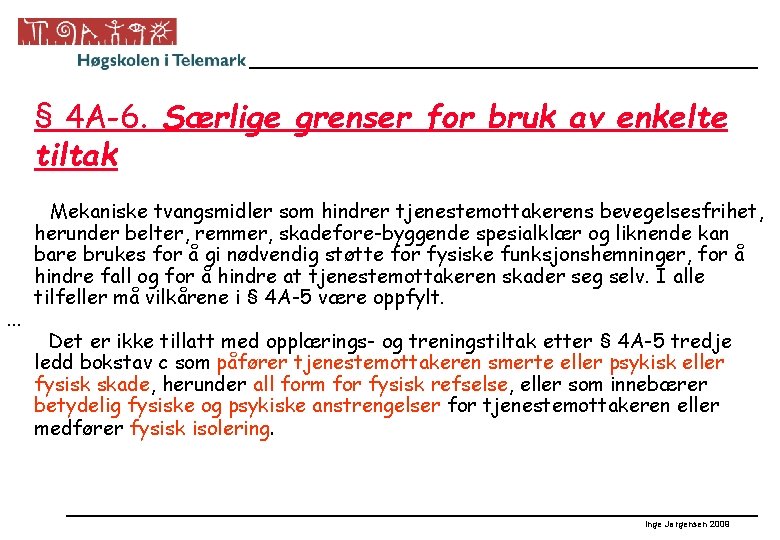 § 4 A-6. Særlige grenser for bruk av enkelte tiltak . . . Mekaniske