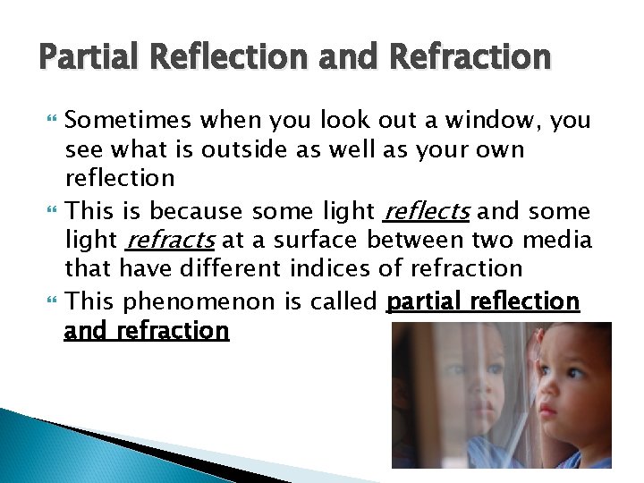 Partial Reflection and Refraction Sometimes when you look out a window, you see what Partial Reflection and Refraction Sometimes when you look out a window, you see what
