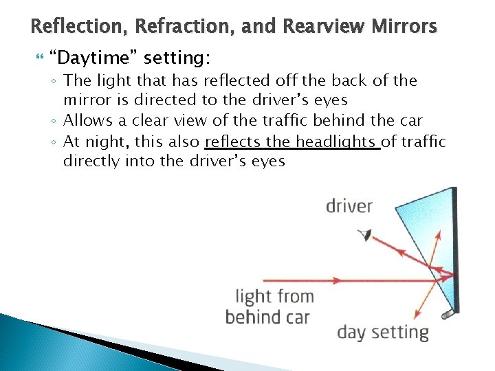 Reflection, Refraction, and Rearview Mirrors “Daytime” setting: ◦ The light that has reflected off Reflection, Refraction, and Rearview Mirrors “Daytime” setting: ◦ The light that has reflected off