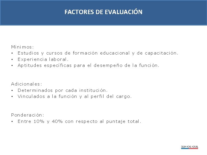 FACTORES DE EVALUACIÓN Mínimos: • Estudios y cursos de form ación educacional y de