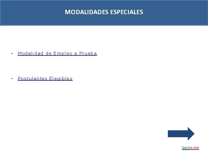 MODALIDADES ESPECIALES • Modalidad de Empleo a Prueba • Postulan tes Elegibles 