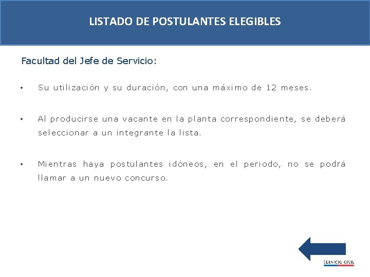 LISTADO DE POSTULANTES ELEGIBLES Facultad del Jefe de Servicio: • Su utilización y su