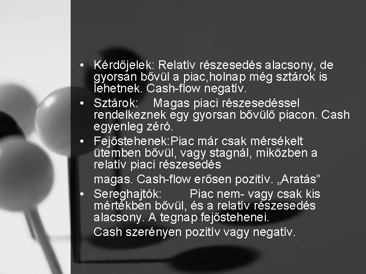  • Kérdőjelek: Relatív részesedés alacsony, de gyorsan bővül a piac, holnap még sztárok