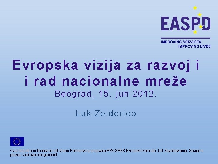 Evropska vizija za razvoj i i rad nacionalne mreže Beograd, 15. jun 2012. Luk