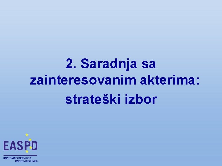 2. Saradnja sa zainteresovanim akterima: strateški izbor 