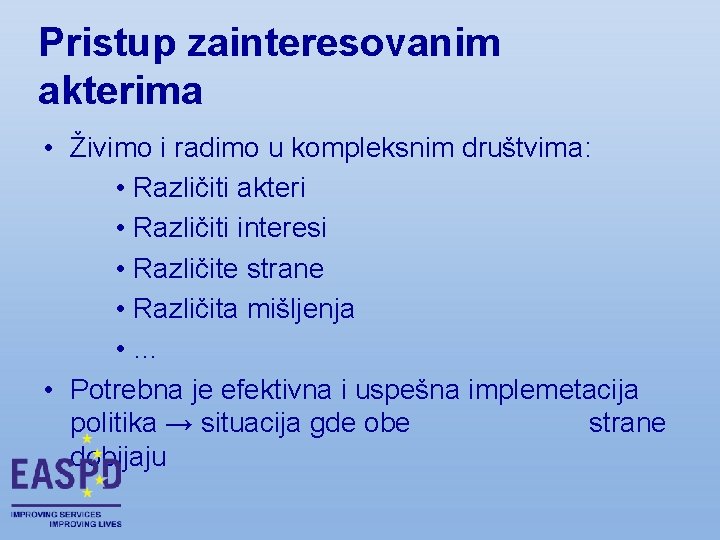 Pristup zainteresovanim akterima • Živimo i radimo u kompleksnim društvima: • Različiti akteri •