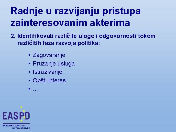 Radnje u razvijanju pristupa zainteresovanim akterima 2. Identifikovati različite uloge i odgovornosti tokom različitih