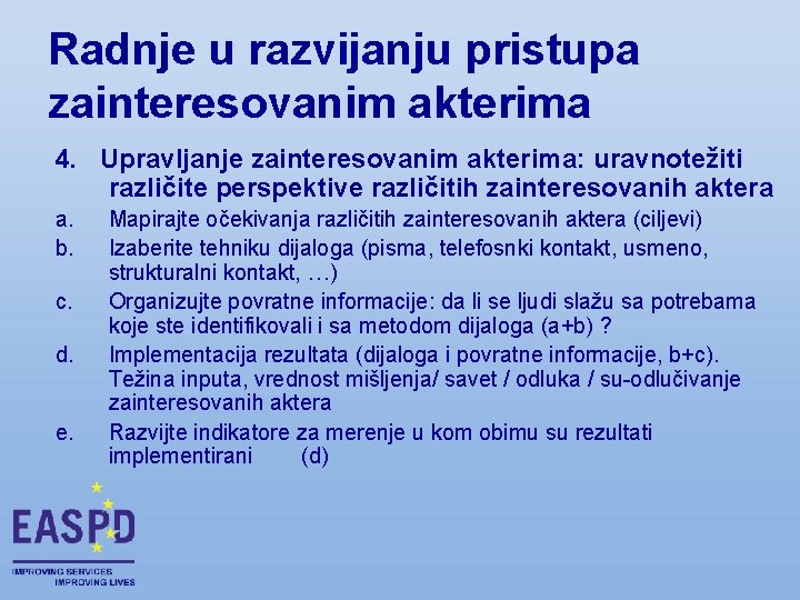 Radnje u razvijanju pristupa zainteresovanim akterima 4. Upravljanje zainteresovanim akterima: uravnotežiti različite perspektive različitih