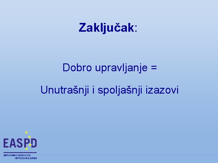 Zaključak: Dobro upravljanje = Unutrašnji i spoljašnji izazovi 