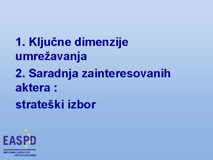 1. Ključne dimenzije umrežavanja 2. Saradnja zainteresovanih aktera : strateški izbor 