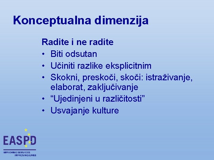 Konceptualna dimenzija Radite i ne radite • Biti odsutan • Učiniti razlike eksplicitnim •