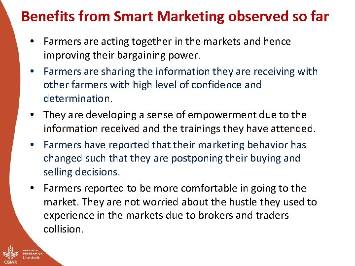 Benefits from Smart Marketing observed so far • Farmers are acting together in the