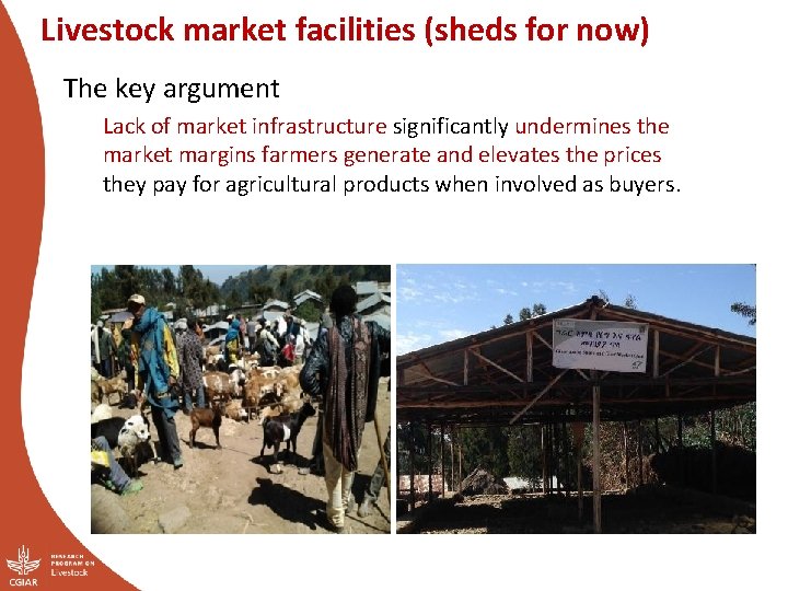 Livestock market facilities (sheds for now) The key argument Lack of market infrastructure significantly