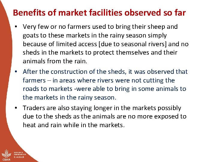 Benefits of market facilities observed so far • Very few or no farmers used