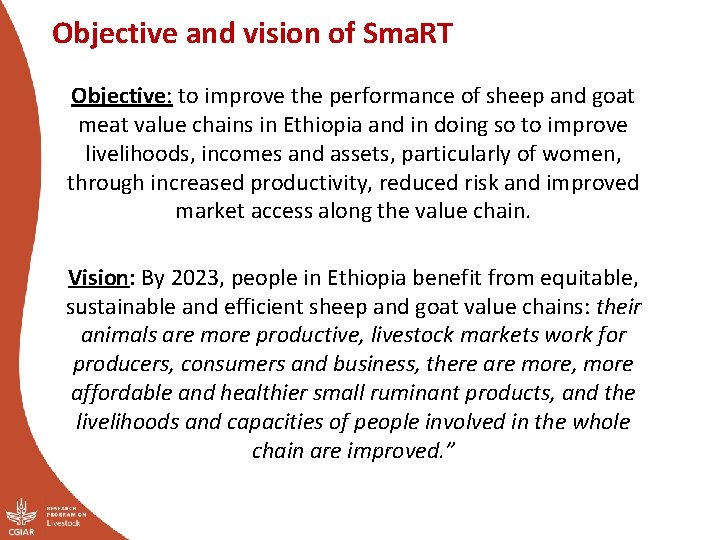 Objective and vision of Sma. RT Objective: to improve the performance of sheep and