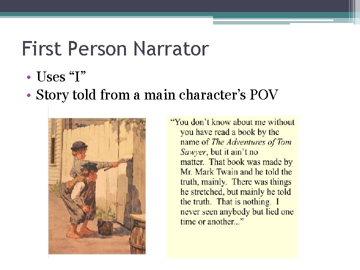 First Person Narrator • Uses “I” • Story told from a main character’s POV