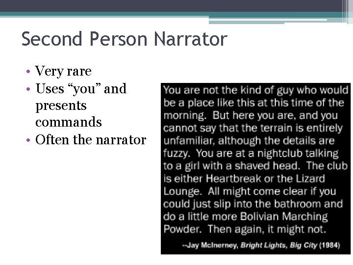 Second Person Narrator • Very rare • Uses “you” and presents commands • Often