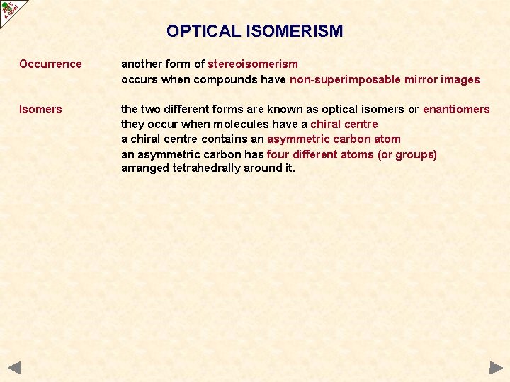 OPTICAL ISOMERISM Occurrence another form of stereoisomerism occurs when compounds have non-superimposable mirror images