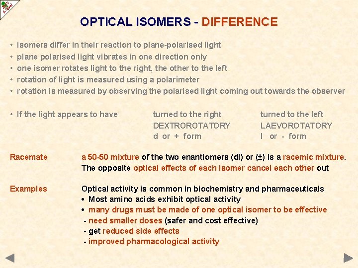 OPTICAL ISOMERS - DIFFERENCE • • • isomers differ in their reaction to plane-polarised