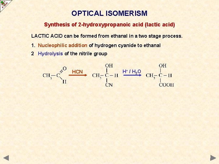OPTICAL ISOMERISM Synthesis of 2 -hydroxypropanoic acid (lactic acid) LACTIC ACID can be formed