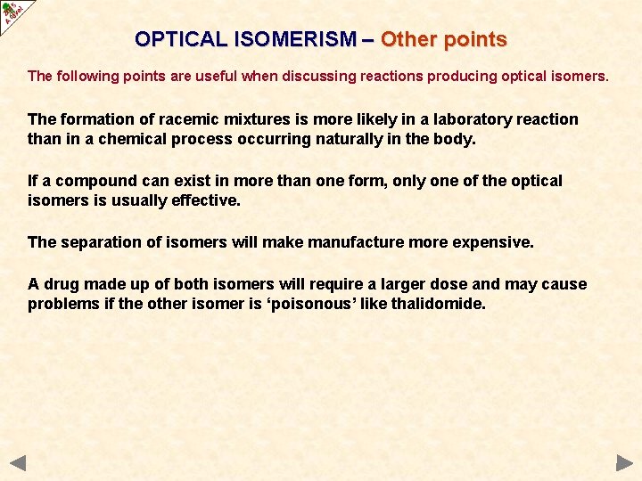 OPTICAL ISOMERISM – Other points The following points are useful when discussing reactions producing