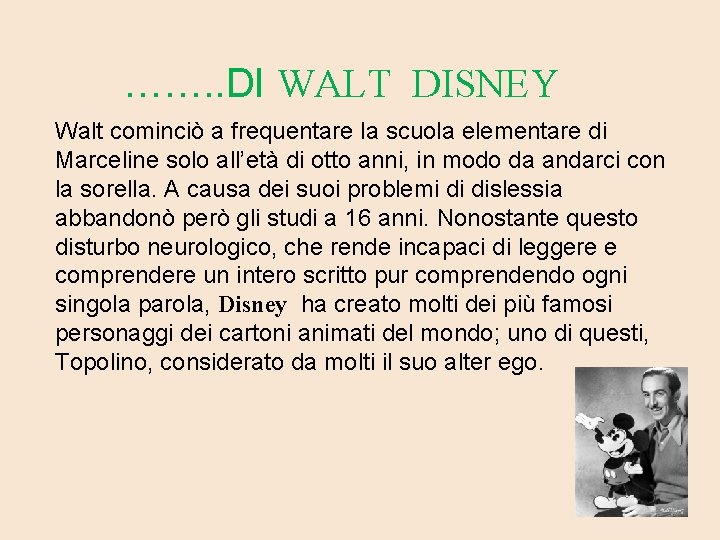 ……. . DI WALT DISNEY Walt cominciò a frequentare la scuola elementare di Marceline