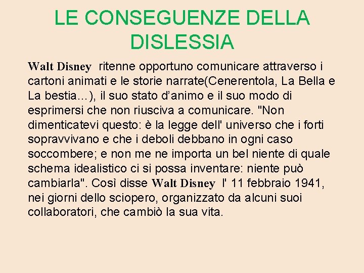 LE CONSEGUENZE DELLA DISLESSIA Walt Disney ritenne opportuno comunicare attraverso i cartoni animati e