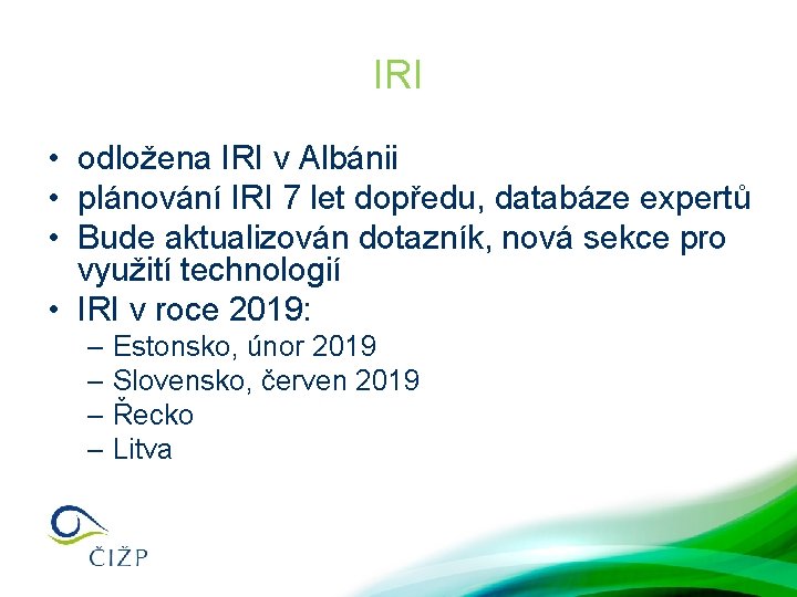 IRI • odložena IRI v Albánii • plánování IRI 7 let dopředu, databáze expertů