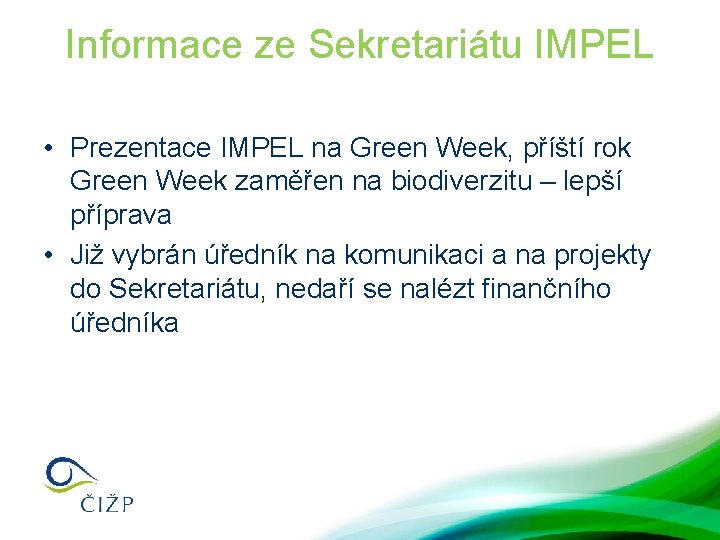 Informace ze Sekretariátu IMPEL • Prezentace IMPEL na Green Week, příští rok Green Week