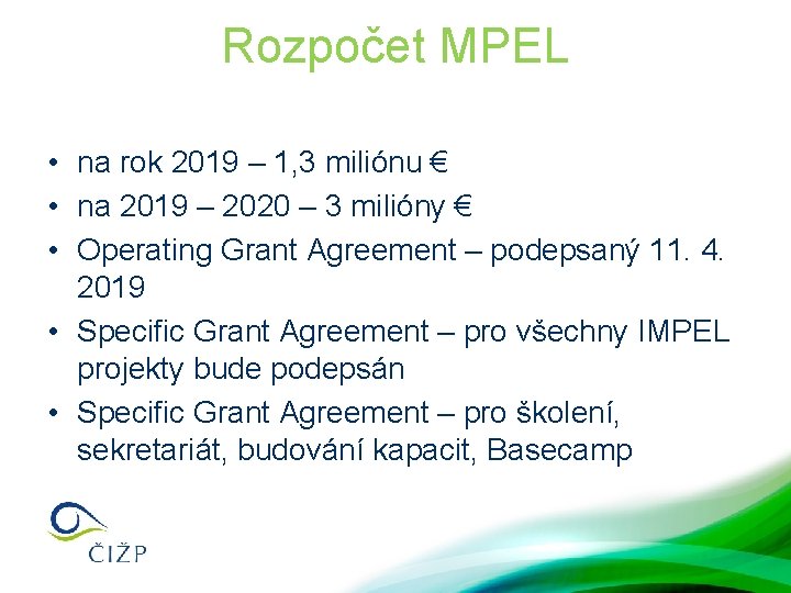 Rozpočet MPEL • na rok 2019 – 1, 3 miliónu € • na 2019