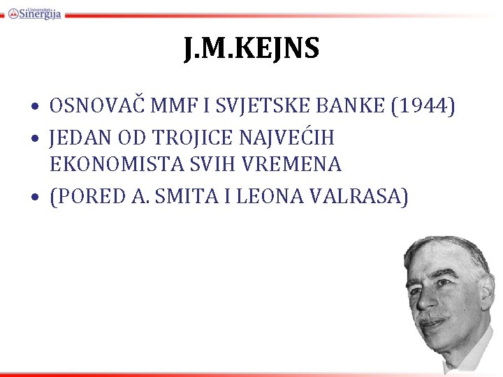 J. M. KEJNS • OSNOVAČ MMF I SVJETSKE BANKE (1944) • JEDAN OD TROJICE