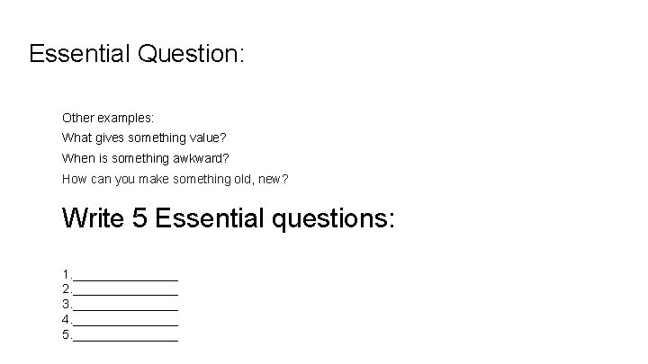 Essential Question: Other examples: What gives something value? When is something awkward? How can