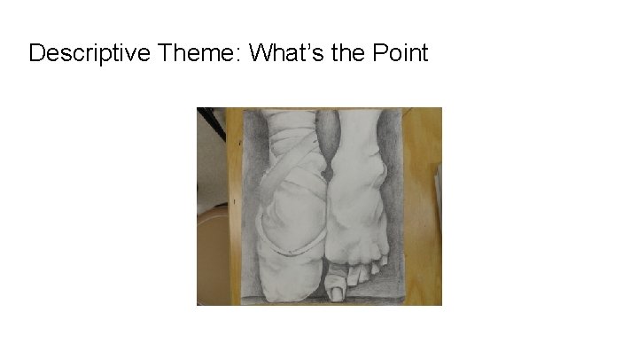 Descriptive Theme: What’s the Point 